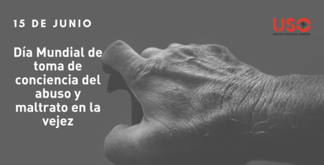 Día Mundial contra el Maltrato a Personas Mayores: USO exige derechos Día Mundial contra el Maltrato a Personas Mayores: USO exige derechos