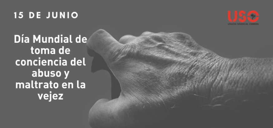 Día Mundial contra el Maltrato a Personas Mayores: USO exige derechos Día Mundial contra el Maltrato a Personas Mayores: USO exige derechos