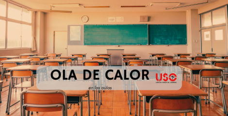 Ola de calor en las aulas: USO denuncia que el cambio climático incumple la PRL Ola de calor en las aulas: USO denuncia que el cambio climático incumple la PRL