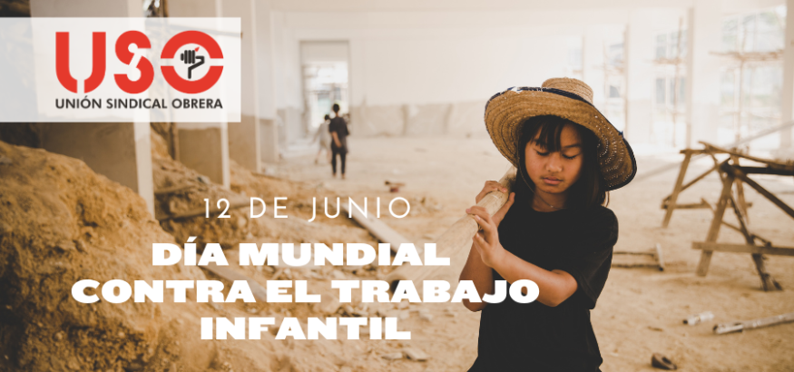 Sindicato USO. Acelerar esfuerzos para garantizar el fin del trabajo infantil
