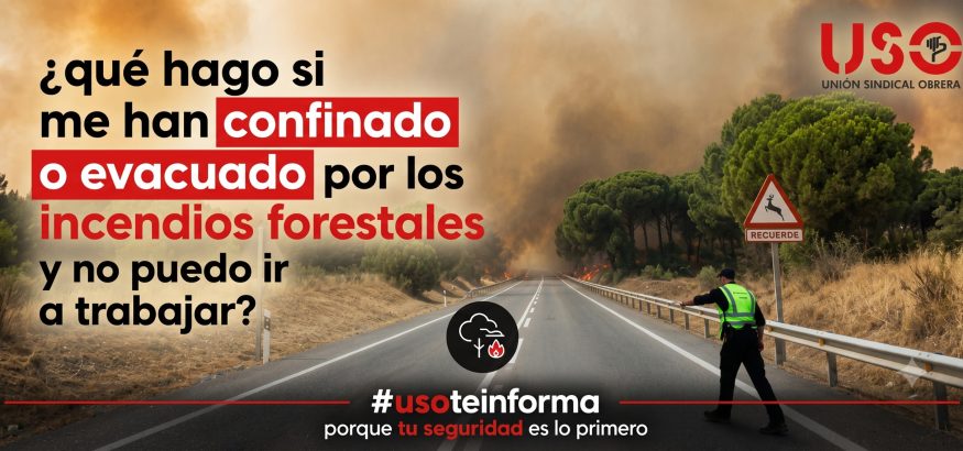 USOTeInforma sobre tus derechos laborales ante los incendios forestales