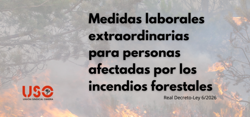 Sindicato USO. Estas son las medidas de protección laboral para personas afectadas por los incendios