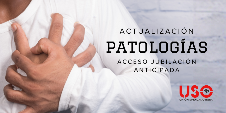 Sindicato USO. Se actualizan las patologías para acceder a la jubilación anticipada por discapacidad