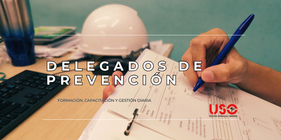 Sindicato USO. ¿Cuál es el papel de los delegados de prevención en el día a día?