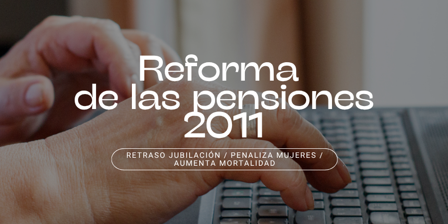 Reforma de las pensiones: trabajar más, castigo a las mujeres y acorta la vida