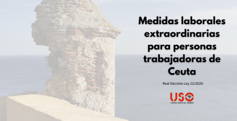 Medidas extraordinarias para proteger a las personas trabajadoras y autónomas en Ceuta Medidas extraordinarias para proteger a las personas trabajadoras y autónomas en Ceuta