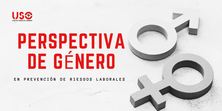 Sindicato USO. Sin perspectiva de género en la Ley de Prevención: protege a un hombre, adulto y sin cargas de cuidado